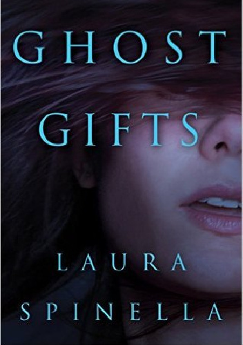 Ghost Gifts - Laura Spinella