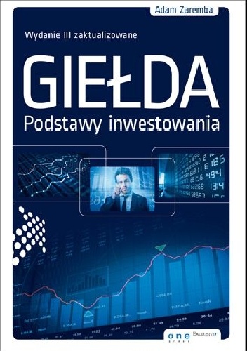 Giełda. Podstawy inwestowania. Wydanie III zaktualizowane - Adam Zaremba