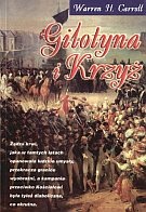 Gilotyna i Krzyż - Warren H. Carroll