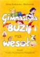 Gimnastyka buzi na wesoło: ćwiczenia narządów artykulacyjnych dla dzieci - Iwana Rutkowska-Błachowiak