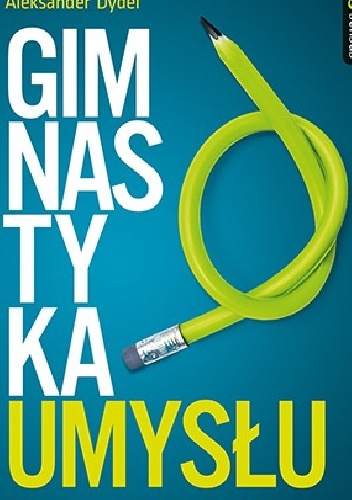 Gimnastyka umysłu. Rozwiń intelekt w 4 tygodnie - Aleksander Dydel