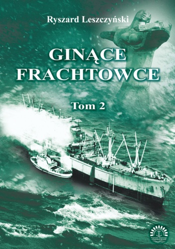 Ginące Frachtowce. Tom 2 - Ryszard Leszczyński