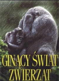 Ginący świat zwierząt - praca zbiorowa