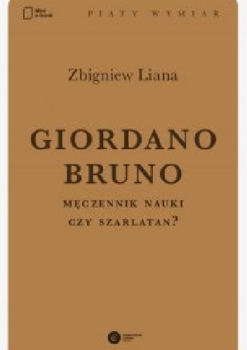 Giordano Bruno. Męczennik nauki czy szarlatan? - Zbigniew Liana