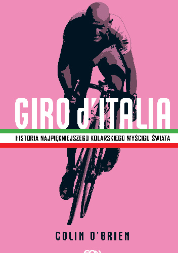Giro d’Italia. Historia najpiękniejszego kolarskiego wyścigu świata - Colin O'Brien