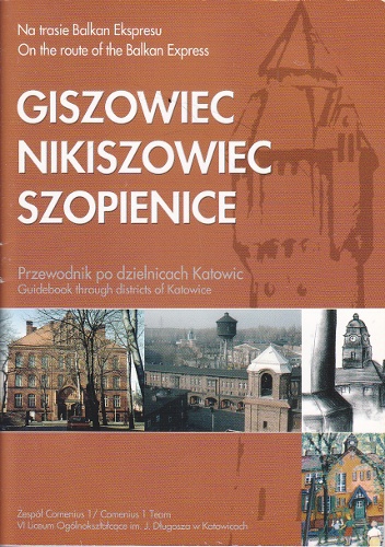 Giszowiec, Nikiszowiec, Katowice. Na trasie Balkan Ekspresu. - Leszek Jabłoński, Maria Kaźmierczak