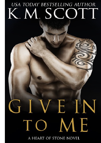 Give in to Me - K.M. Scott