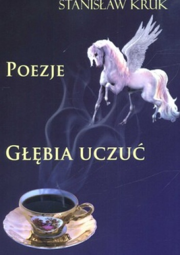 Głębia uczuć. Poezje - Stanisław Kruk