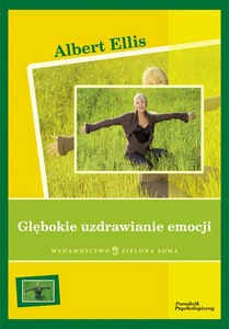 Głębokie uzdrawianie emocji - Albert Ellis