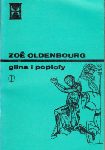Glina i popioły t. I - Zoé Oldenbourg