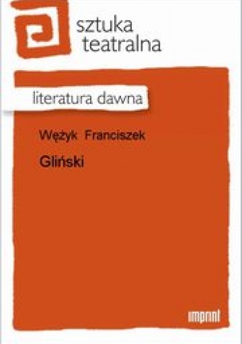 Gliński. Tragedia w pięciu aktach wierszem - Franciszek Wężyk