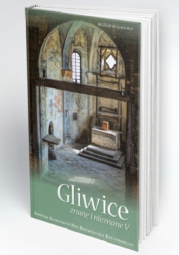 Gliwice znane i nieznane V. Zabytki Gliwickich Dni Dziedzictwa Kulturowego - praca zbiorowa