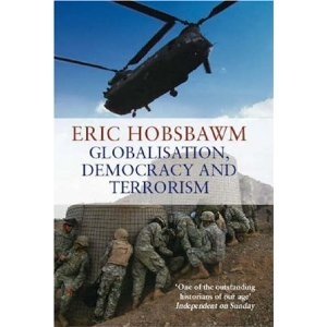 Globalisation, Democracy and Terrorism - Eric Hobsbawm