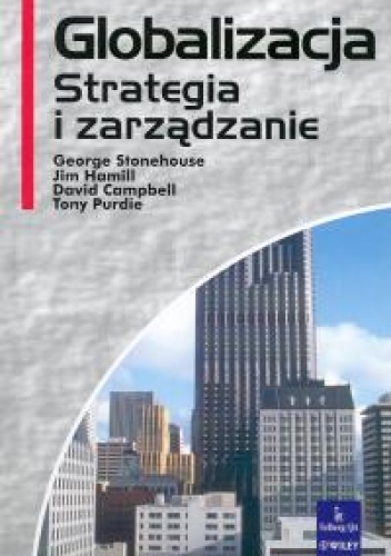Globalizacja. Strategia i zarządzanie - George Stonehouse, Jim Hamill