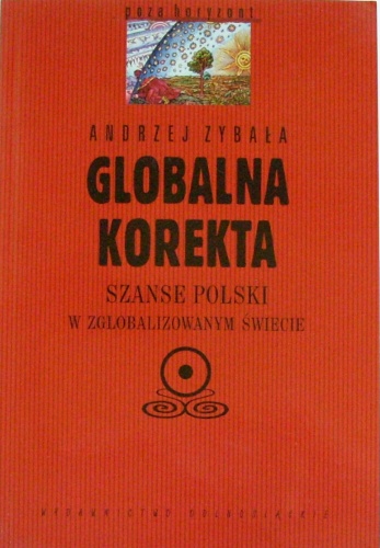 Globalna korekta. Szanse Polski w zglobalizowanym świecie - Andrzej Zybała