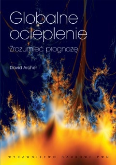 Globalne ocieplenie. Zrozumieć prognozę - David Archer