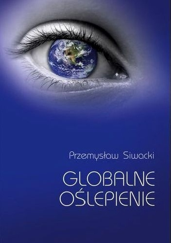 Globalne oślepienie - Przemysław Siwacki