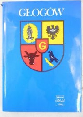 Głogów. Zarys monografii miasta - Krystyn Matwijowski