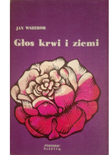 Głos krwi i ziemi. Powieść z życia Mazurów - Jan Wszebor