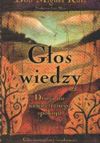 Głos wiedzy. Droga do wewnętrznego spokoju - Don Miguel Ruiz, Janet Mills