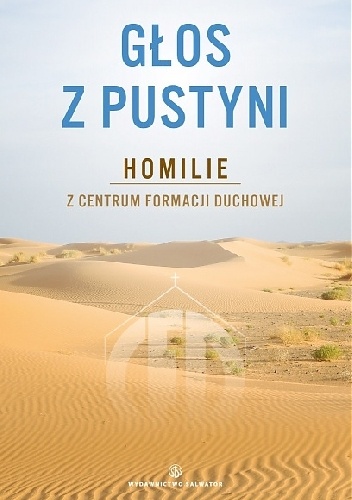 Głos z pustyni. Homilie z Centrum Formacji Duchowej