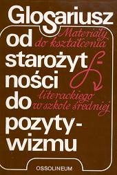 GLOSARIUSZ od starożytności do pozytywizmu. Materiały do kształcenia literackiego w szkole średniej. - Tadeusz Patrzałek
