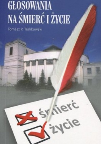 Głosowania na śmierć i życie. Przewodnik wyborczy - Tomasz P. Terlikowski