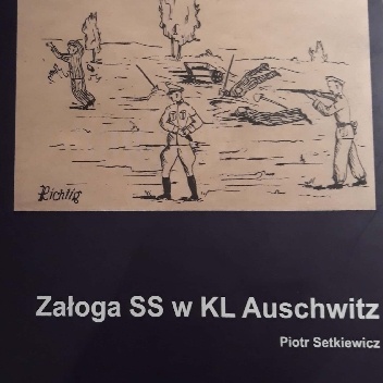 Głosy Pamięci 13. Załoga SS w KL Auschwitz - Piotr Setkiewicz