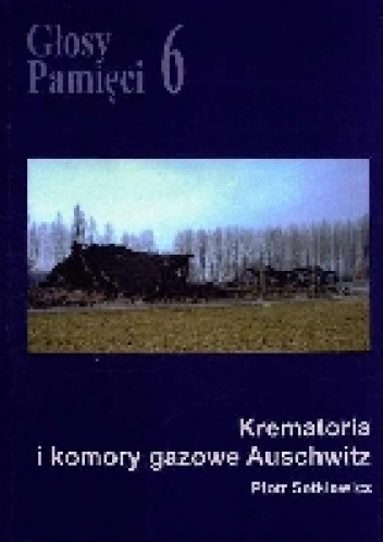 Głosy Pamięci 6. Krematoria i komory gazowe Auschwitz - Piotr Setkiewicz