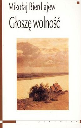 Głoszę wolność - Mikołaj Bierdiajew