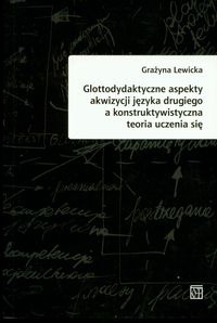 Glottodydaktyczne aspekty akwizycji języka - Grażyna Lewicka