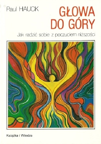 Głowa do góry. Jak radzić sobie z poczuciem niższości - Paul Hauck