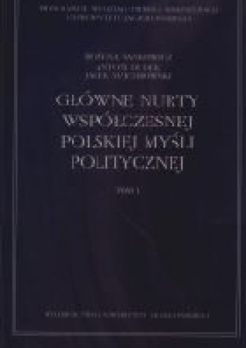 Główne nurty współczesnej polskiej myśli politycznej. Tom I