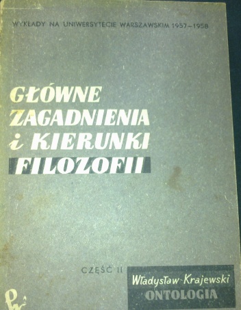 Główne zagadnienia i kierunki filozofii, część II-Ontologia - Władysław Krajewski
