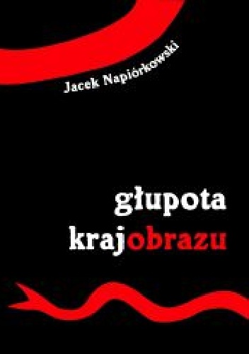 Głupota krajobrazu - Jacek Napiórkowski