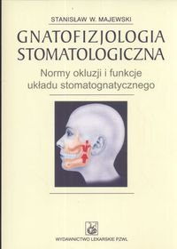 Gnatofizjologia stomatologiczna - Stanisław Majewski W.