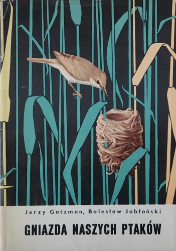 Gniazda naszych ptaków - Bolesław Jabłoński, Jerzy Gotzman