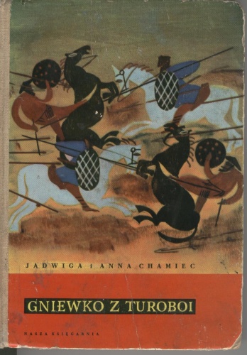 Gniewko z Turoboi - Jadwiga Chamiec, Anna Chamiec