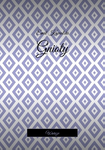 Gnioty - Emil Kowalski