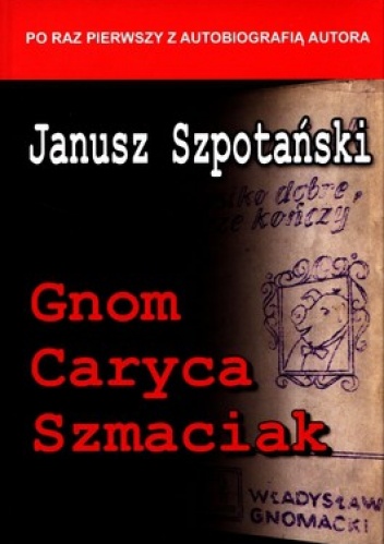 Gnom, Caryca, Szmaciak - Janusz Szpotański