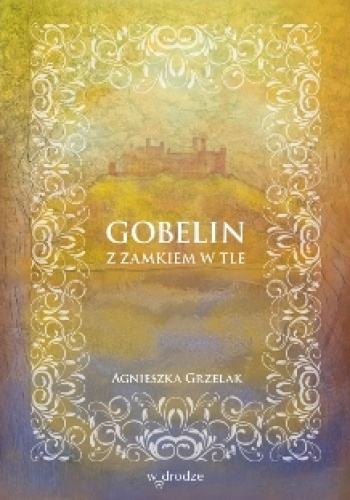 Gobelin z zamkiem w tle - Agnieszka Grzelak