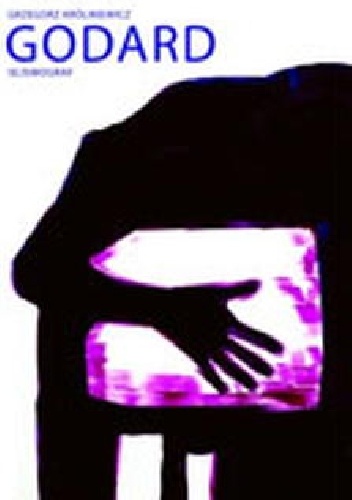 Godard: Sejsmograf - Grzegorz Królikiewicz