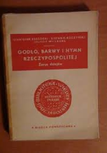 Godło, barwy i hymn Rzeczpospolitej - Bogusław Leśnodorski