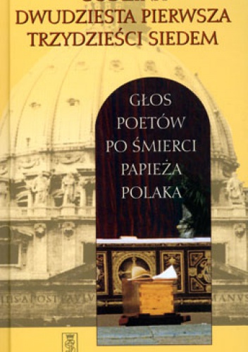 Godzina dwudziesta pierwsza trzydzieści siedem. Głos poetów po śmierci papieża Polaka - praca zbiorowa, Tadeusz Jania