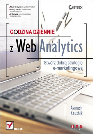 Godzina dziennie z Web Analytics. Stwórz dobrą strategię e-marketingową - Avinash Kaushik