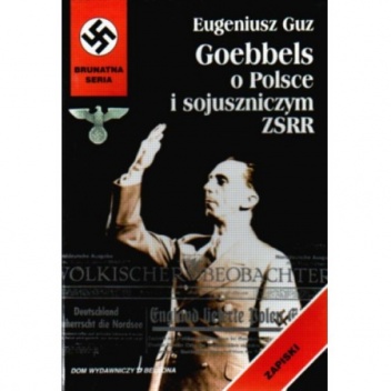 Goebbels o Polsce i sojuszniczym ZSRR - Eugeniusz Guz