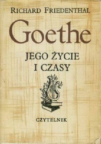 Goethe - jego życie i czasy - Richard Friedenthal
