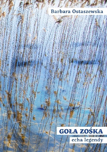 Goła Zośka - echa legendy - Barbara Ostaszewska