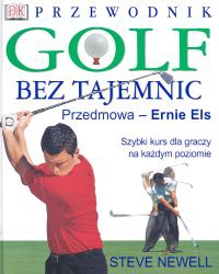 Golf bez tajemnic. Przewodnik - Steve Newell