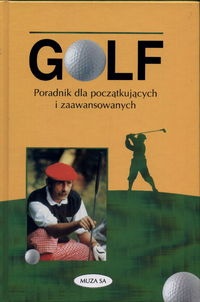 Golf. Poradnik dla początkujących i zaawansowanych - Vivien Saunders